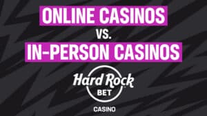 Online Casinos vs. In-Person Casinos