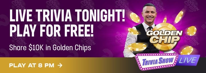 Live Trivia Tonight! Play for free! Share $10K in Golden Chips. Play at 8 p.m.