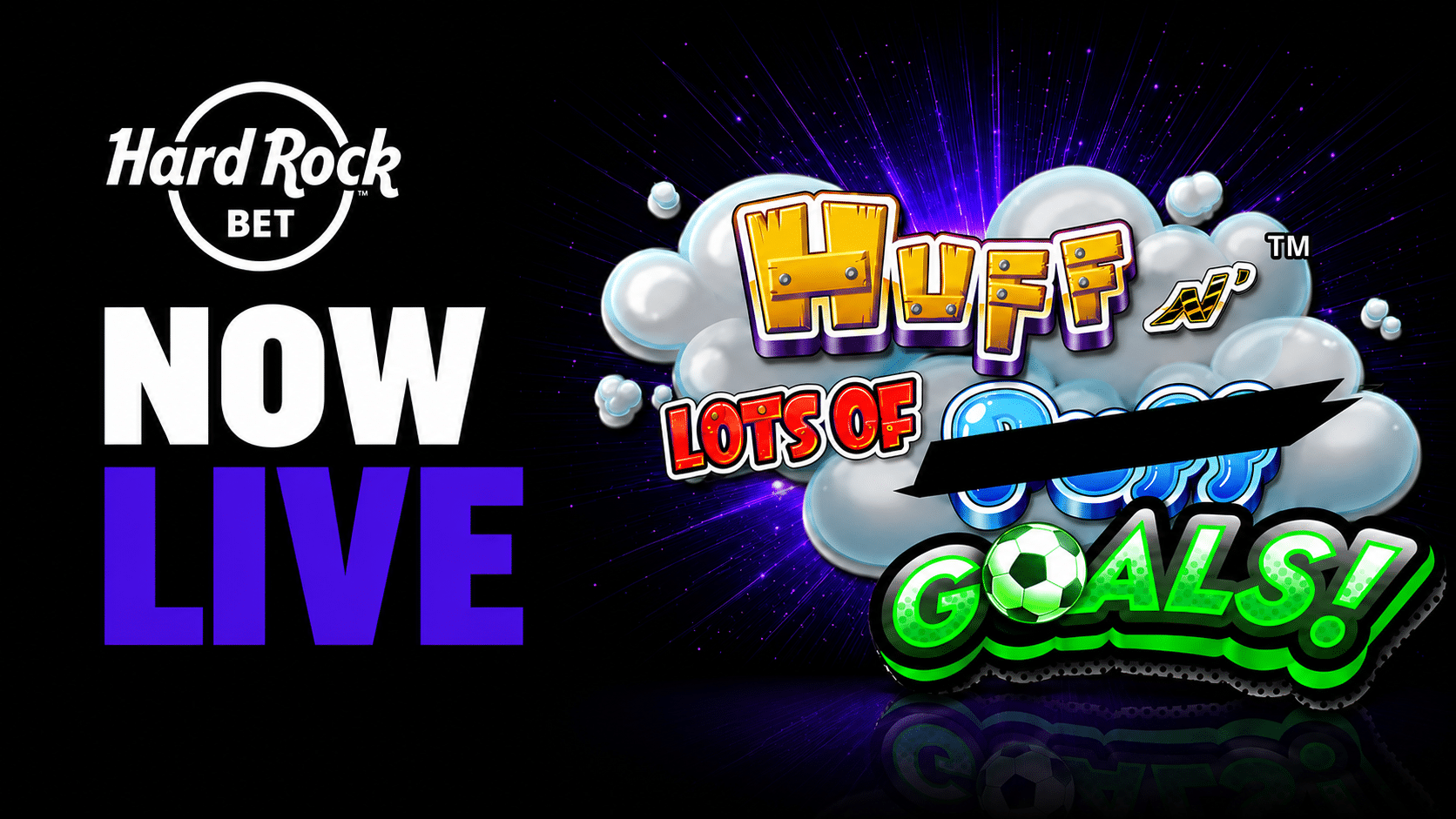 Now Live - Huff N Lots of Goals